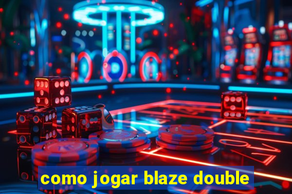 como jogar blaze double