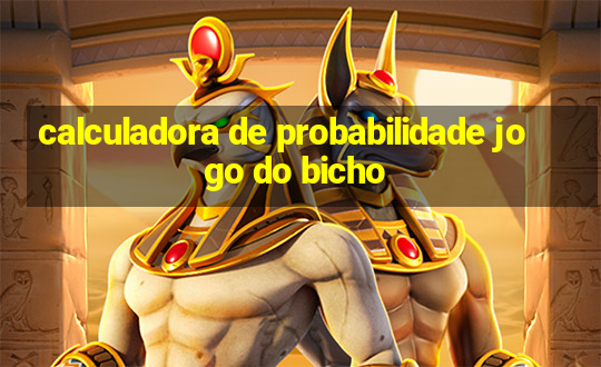 calculadora de probabilidade jogo do bicho