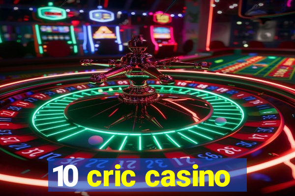 10 cric casino