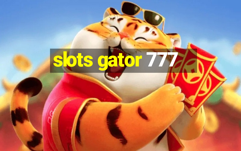 slots gator 777