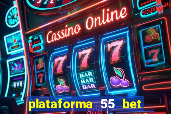 plataforma 55 bet é confiável