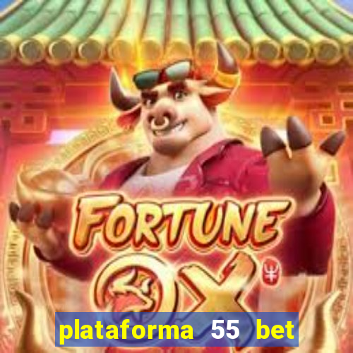 plataforma 55 bet é confiável