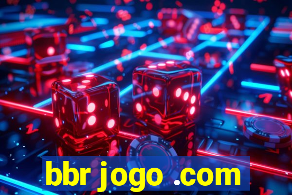 bbr jogo .com