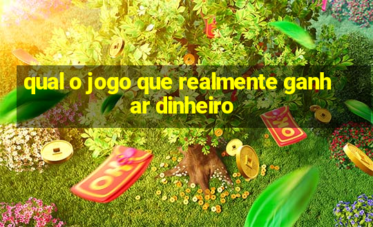 qual o jogo que realmente ganhar dinheiro