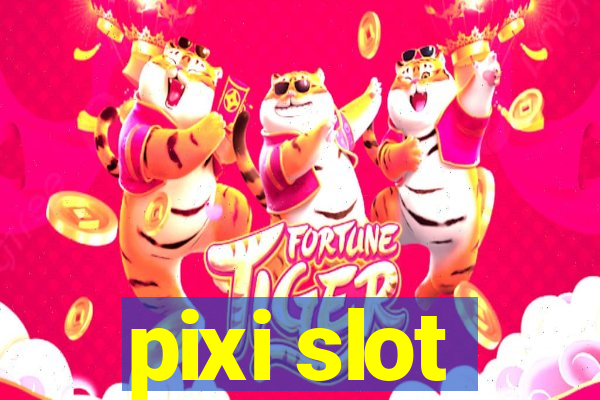 pixi slot