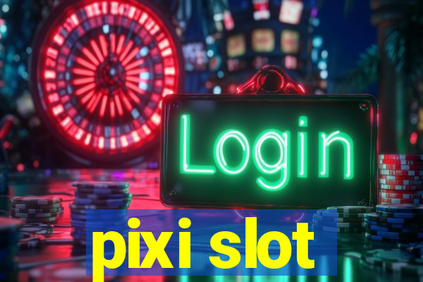 pixi slot