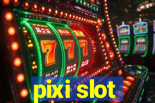 pixi slot