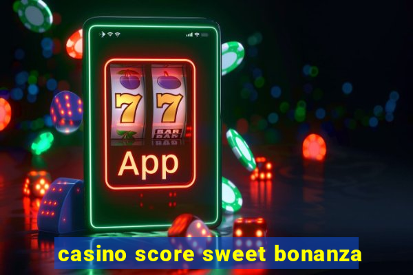 casino score sweet bonanza