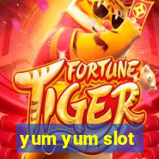 yum yum slot