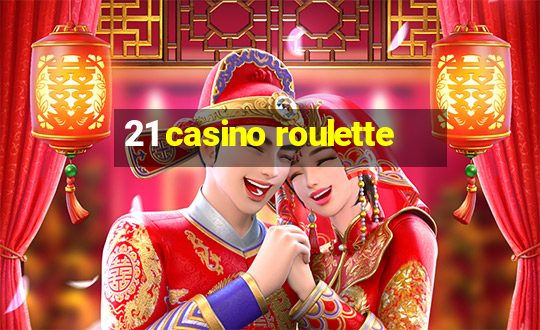 21 casino roulette