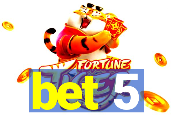 bet 5