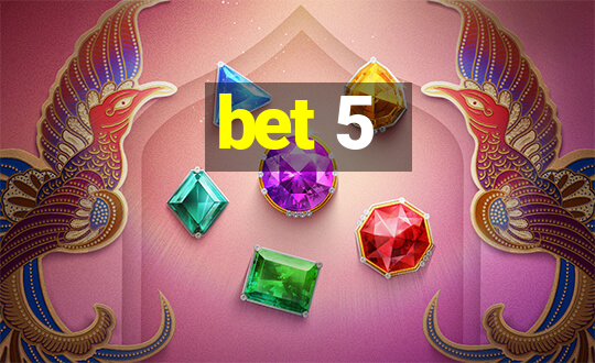 bet 5