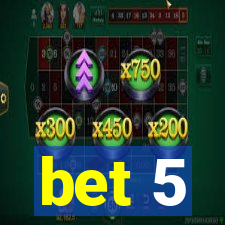 bet 5