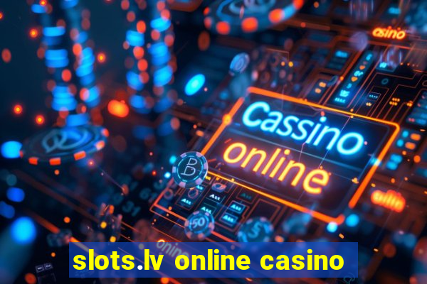 slots.lv online casino