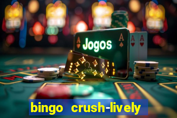 bingo crush-lively bingo club