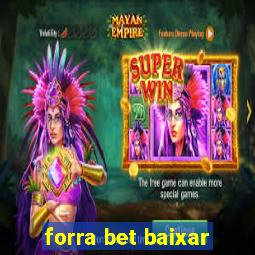 forra bet baixar