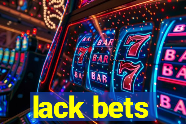 lack bets