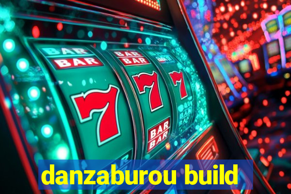 danzaburou build