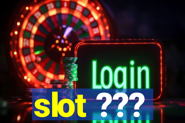 slot ???