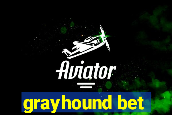 grayhound bet