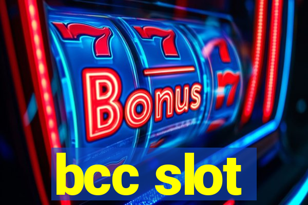 bcc slot