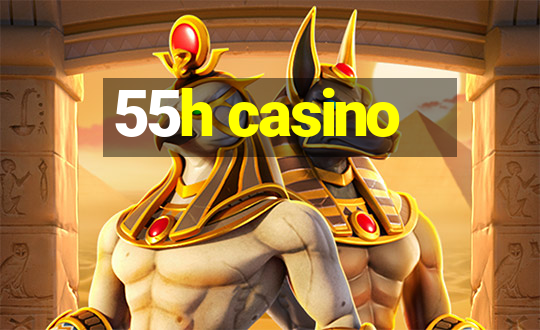 55h casino