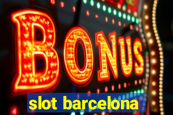 slot barcelona