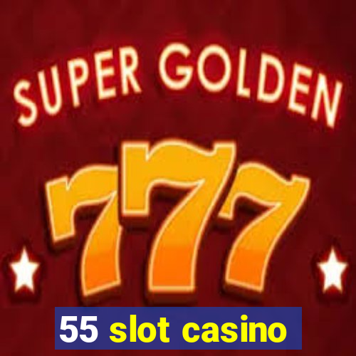 55 slot casino