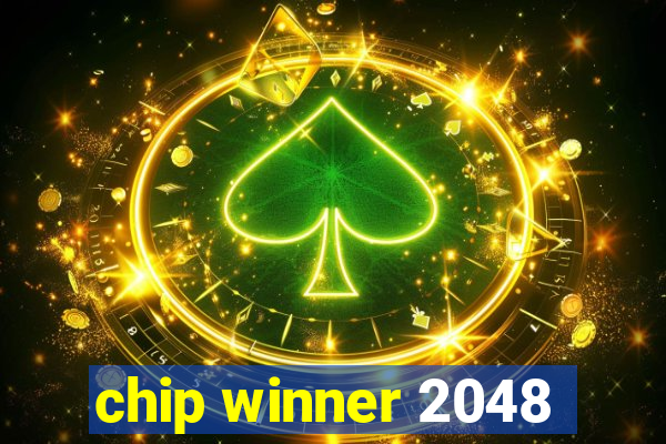 chip winner 2048