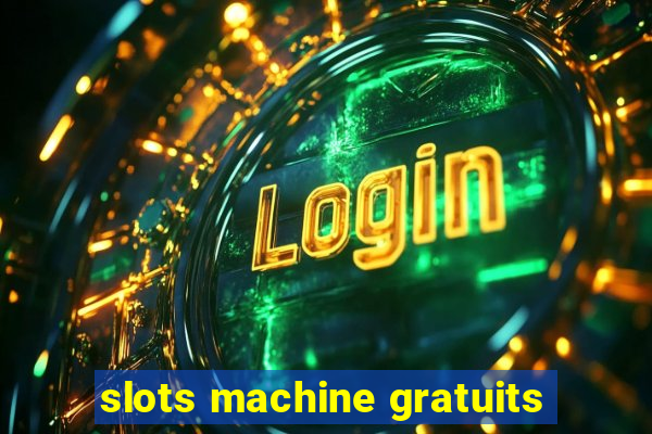 slots machine gratuits