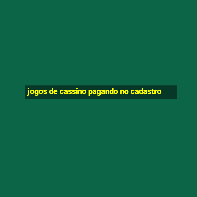 jogos de cassino pagando no cadastro