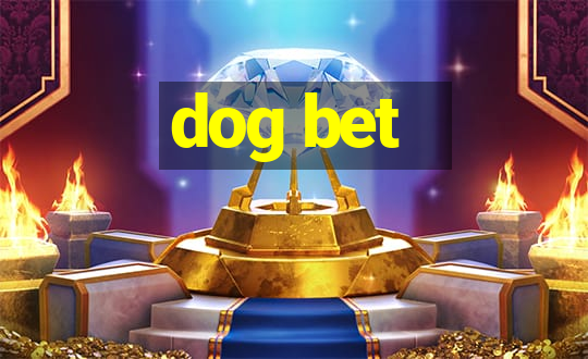 dog bet