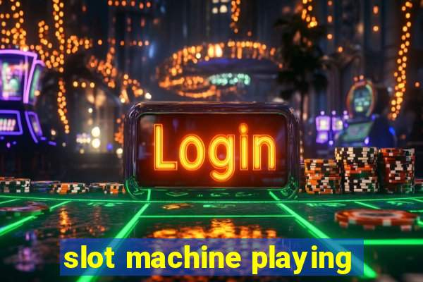 slot machine playing