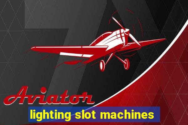 lighting slot machines