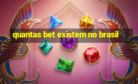 quantas bet existem no brasil