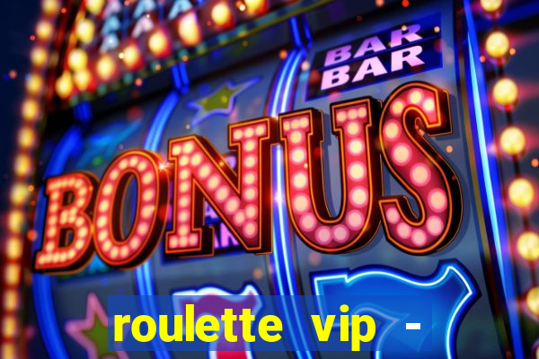 roulette vip - casino vegas