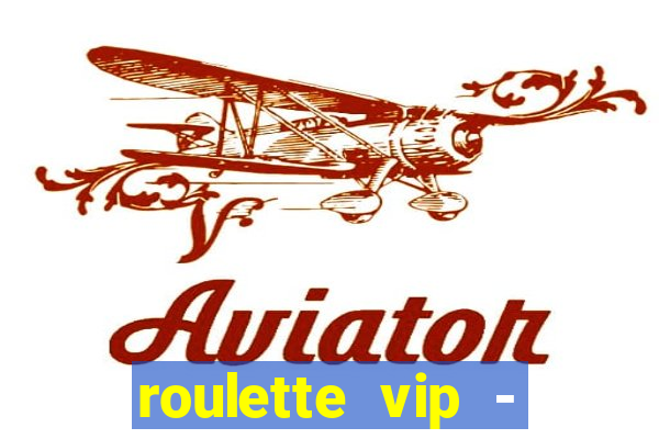 roulette vip - casino vegas