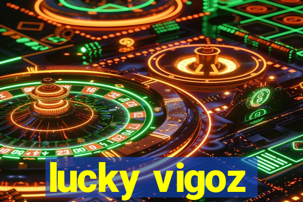 lucky vigoz