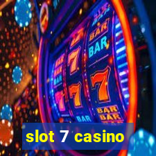 slot 7 casino