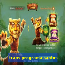 trans programa santos