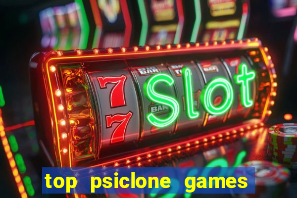 top psiclone games slot sites