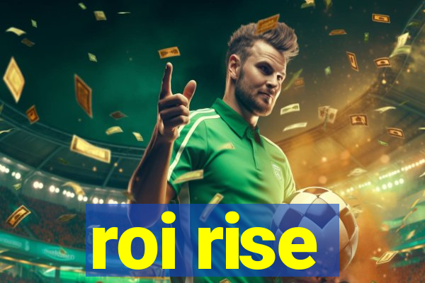 roi rise