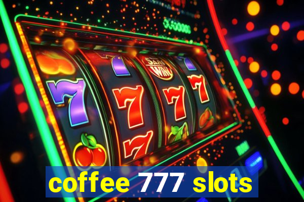 coffee 777 slots