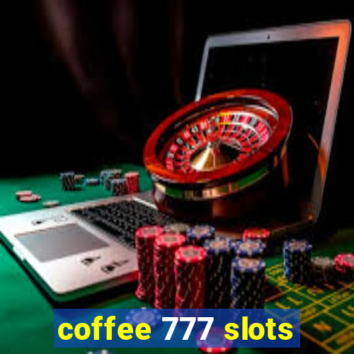 coffee 777 slots