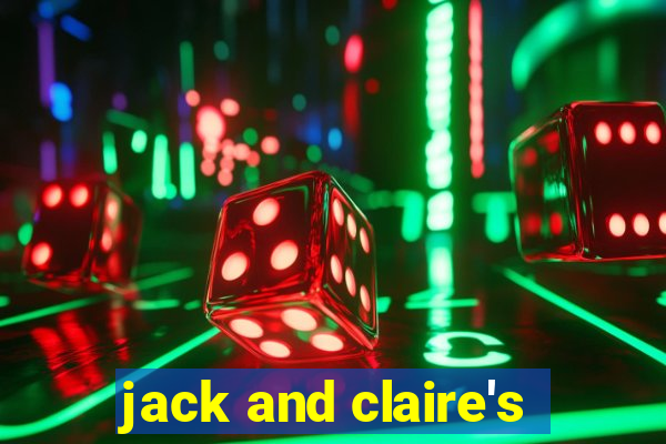 jack and claire's