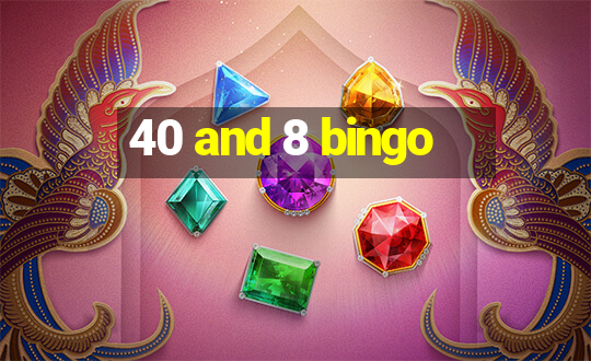 40 and 8 bingo