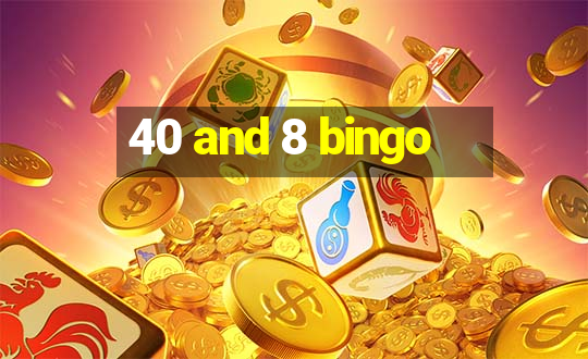 40 and 8 bingo