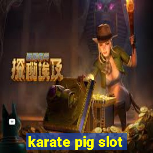 karate pig slot