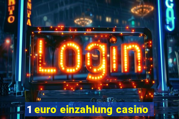 1 euro einzahlung casino