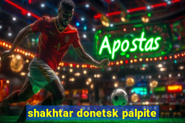 shakhtar donetsk palpite